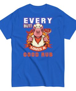 Every Butt Loves A Good Rub Funny BBQ T-shirt
