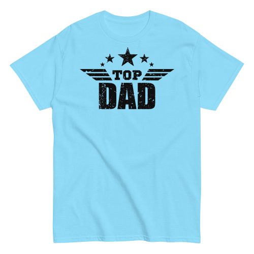 Top Dad T Shirt Fathers Day Dad Birthday T-shirt