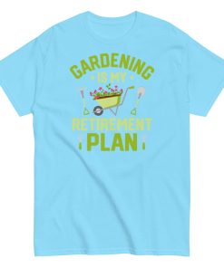Gardening Is My Retirement Plan T-shirt