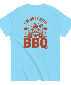 I’m Only Here For The BBQ T-shirt