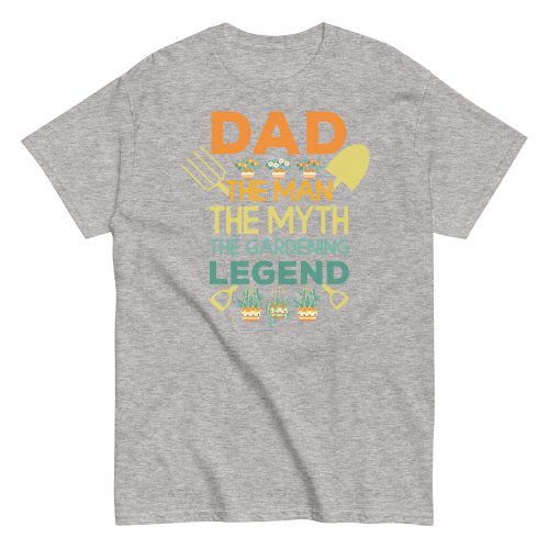 Dad The Man The Myth The Gardening Legend T-shirt