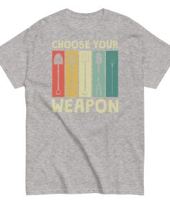 Gardeners T-shirt Choose Your Weapon