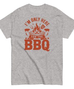 I’m Only Here For The BBQ T-shirt