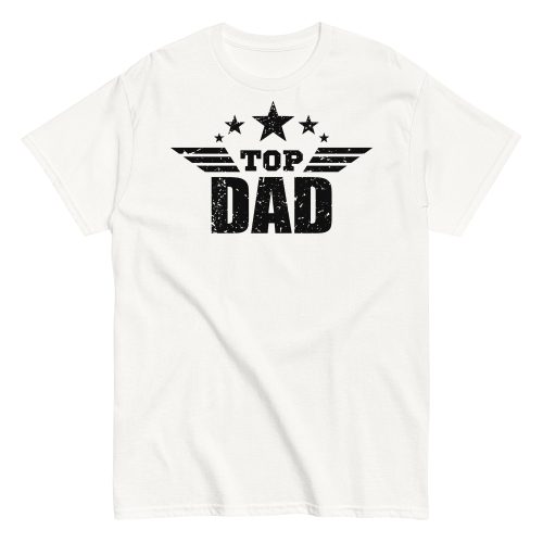 Top Dad T Shirt Fathers Day Dad Birthday T-shirt