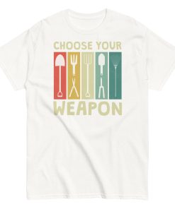 Gardeners T-shirt Choose Your Weapon