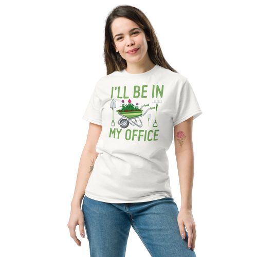 I’ll Be In my Office Gardening T-shirt