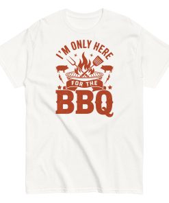 I’m Only Here For The BBQ T-shirt