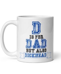 D For Dad Mug And Dickhead – Rude Mug For Dads