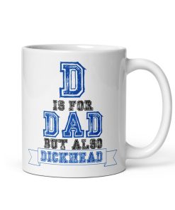D For Dad Mug And Dickhead – Rude Mug For Dads