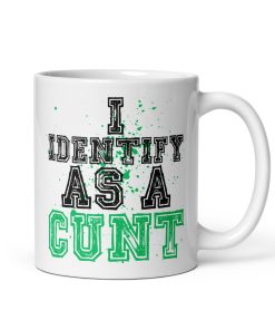 I Identify As A C*NT Mug – Rude Funny Mugs