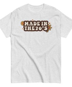 Made In The 70's T-shirt