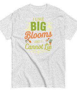 I Like Big Blooms And I Cannot Lie Gardening T-shirts