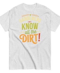 Gardeners Know All The Dirt – Gardener’s T-shirt
