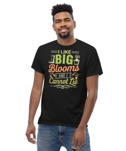 I Like Big Blooms And I Cannot Lie Gardening T-shirts