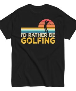 I’d Rather Be Golfing T-shirt