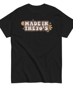 Made In The 70's T-shirt