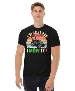 Gardeners Gift T-shirt I’m Sexy And I Mow It Gardening Present