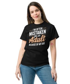 I’m Often Mistaken As An Adult – Funny Birthday Gift T-shirt