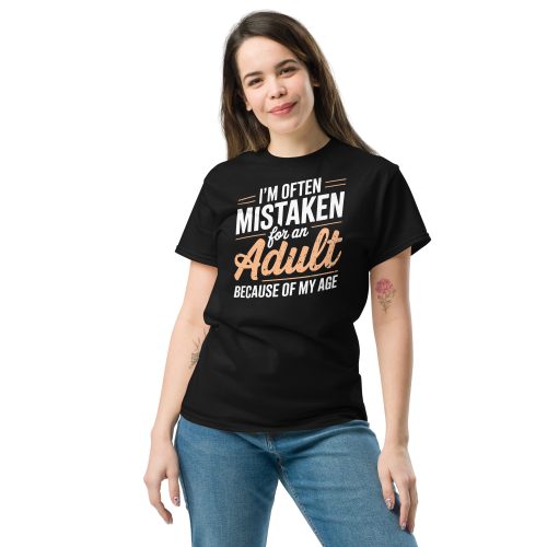 I’m Often Mistaken As An Adult – Funny Birthday Gift T-shirt