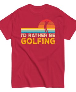 I’d Rather Be Golfing T-shirt