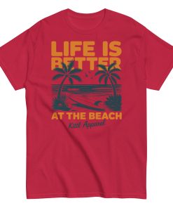Life Is Better At The Beach Surf T-shirts