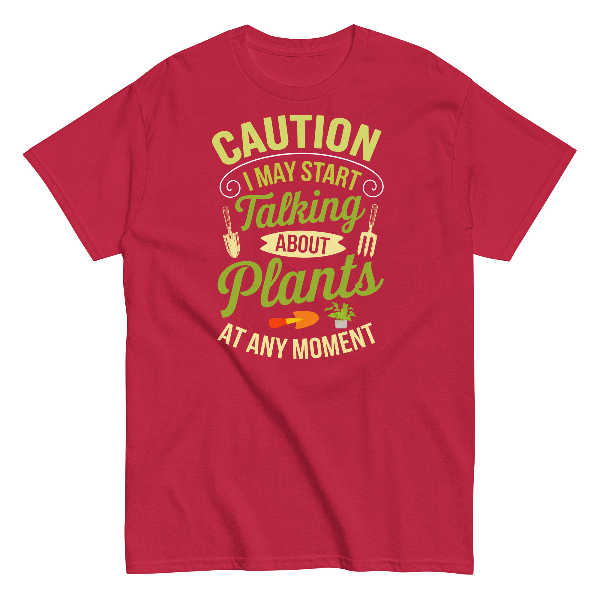 I May Start Talking About Plants Gardeners T-shirts