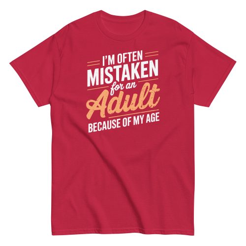 I’m Often Mistaken As An Adult – Funny Birthday Gift T-shirt