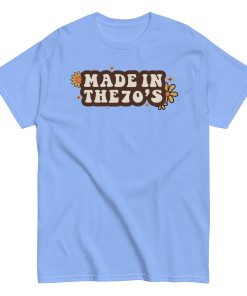 Made In The 70's T-shirt