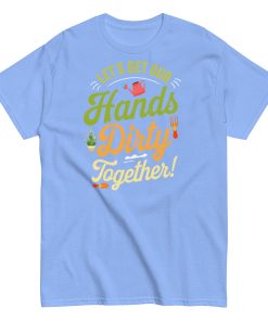 Lets Get Our Hands Dirty Together Gardening T-shirt