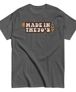 Made In The 70's T-shirt