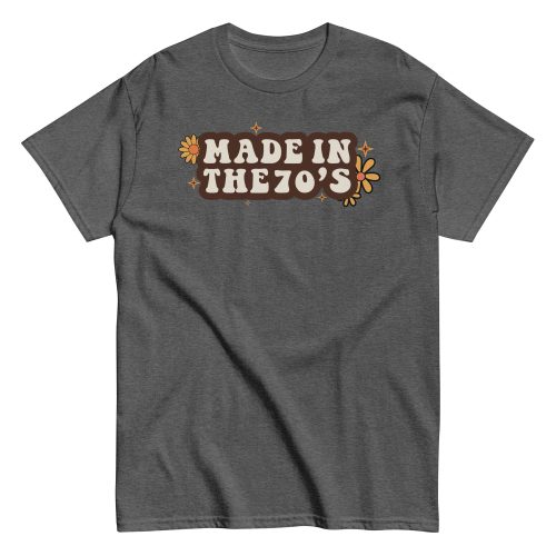Made In The 70's T-shirt