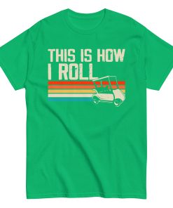 This Is How I Roll Golf Cart T-shirt
