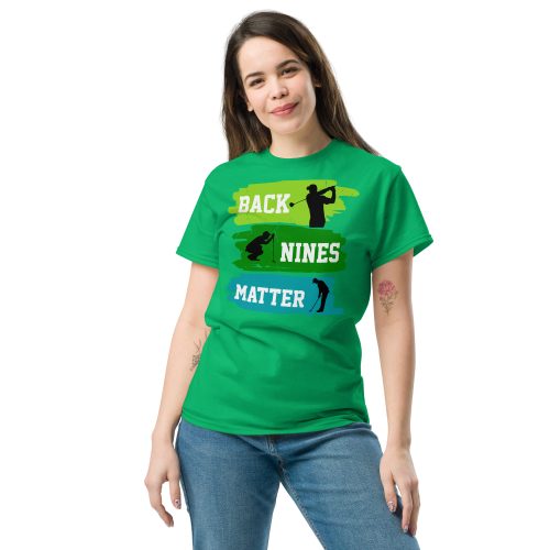 Back Nines Matter Golf T-shirt Gift For Golfers