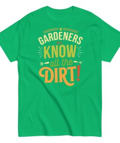 Gardeners Know All The Dirt – Gardener’s T-shirt