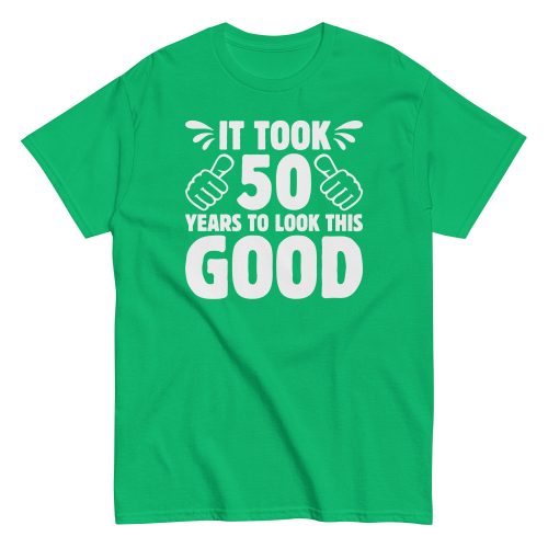 It Took 50 Years To Look This Good 50th Birthday T-shirt