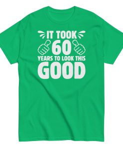 It Took 60 Years To Look This Good 60th Birthday T-shirt