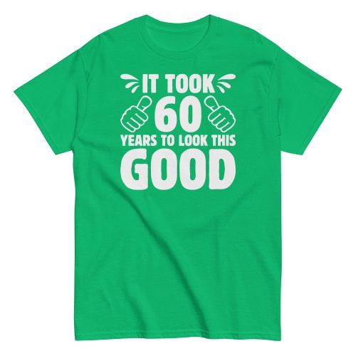 It Took 60 Years To Look This Good 60th Birthday T-shirt