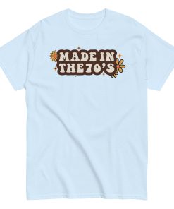 Made In The 70's T-shirt