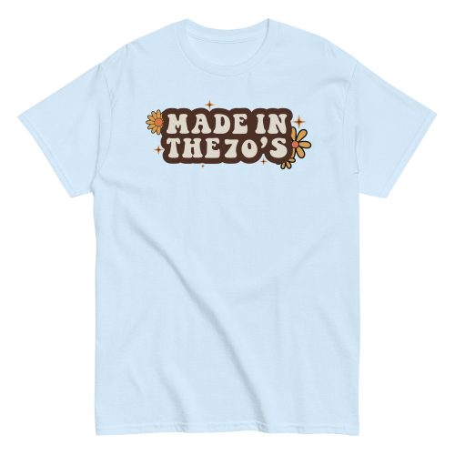 Made In The 70's T-shirt