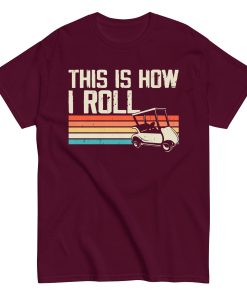 This Is How I Roll Golf Cart T-shirt