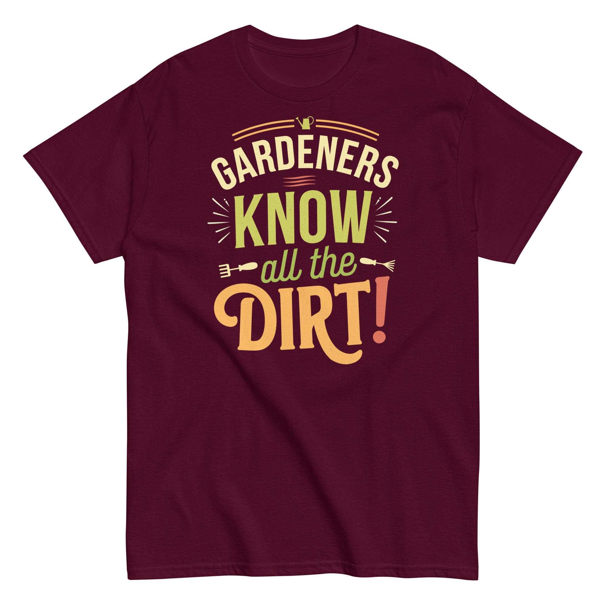 Gardeners Know All The Dirt – Gardener’s T-shirt
