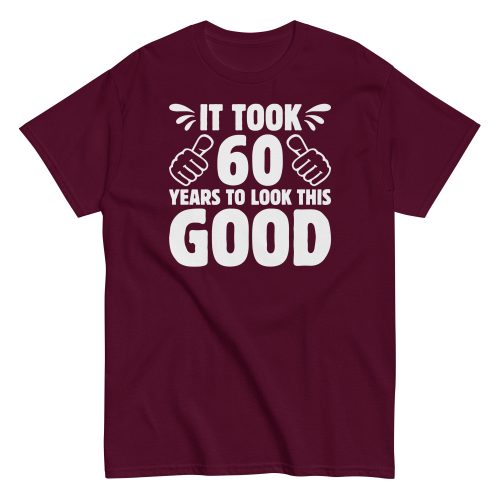 It Took 60 Years To Look This Good 60th Birthday T-shirt