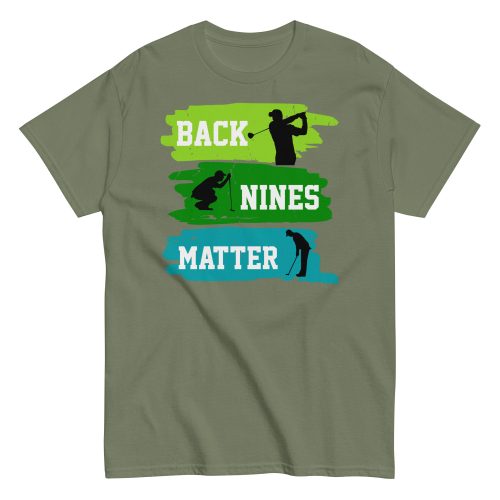 Back Nines Matter Golf T-shirt Gift For Golfers