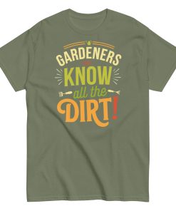 Gardeners Know All The Dirt – Gardener’s T-shirt