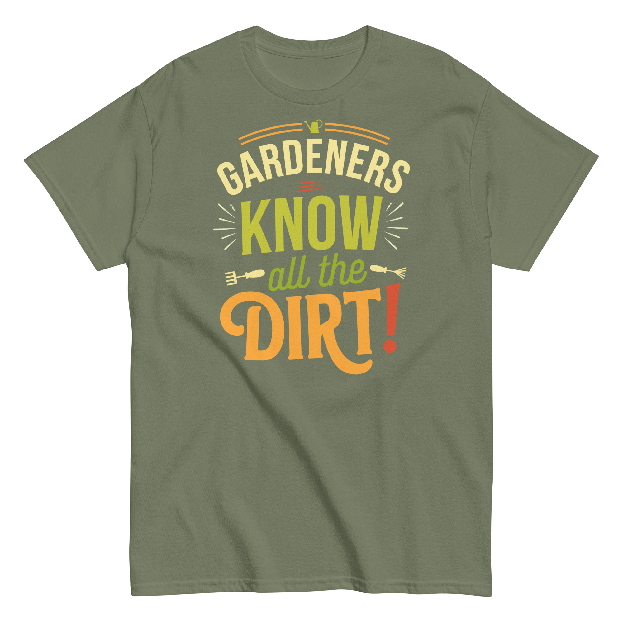 Gardeners Know All The Dirt – Gardener’s T-shirt