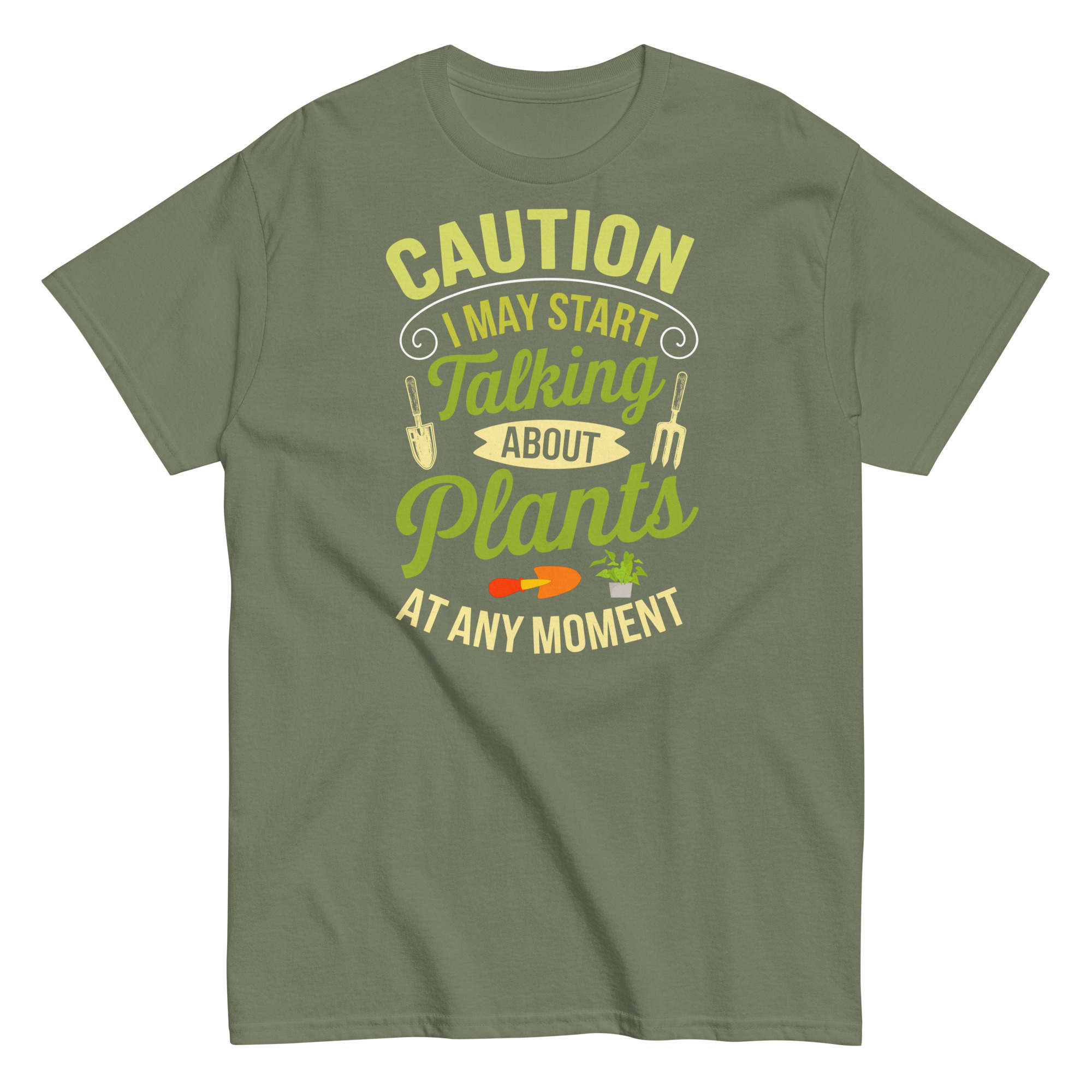 I May Start Talking About Plants Gardeners T-shirts