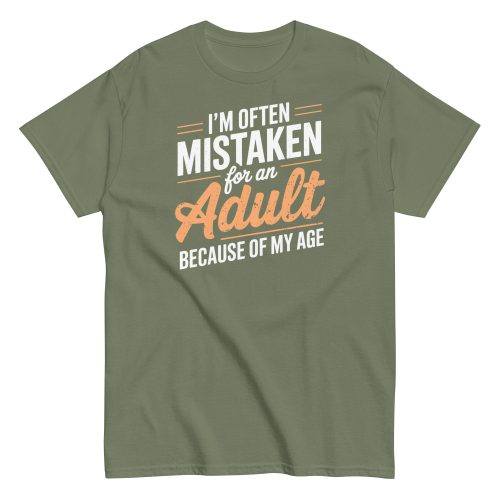I’m Often Mistaken As An Adult – Funny Birthday Gift T-shirt