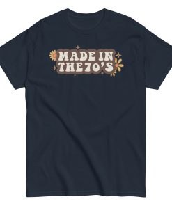 Made In The 70's T-shirt
