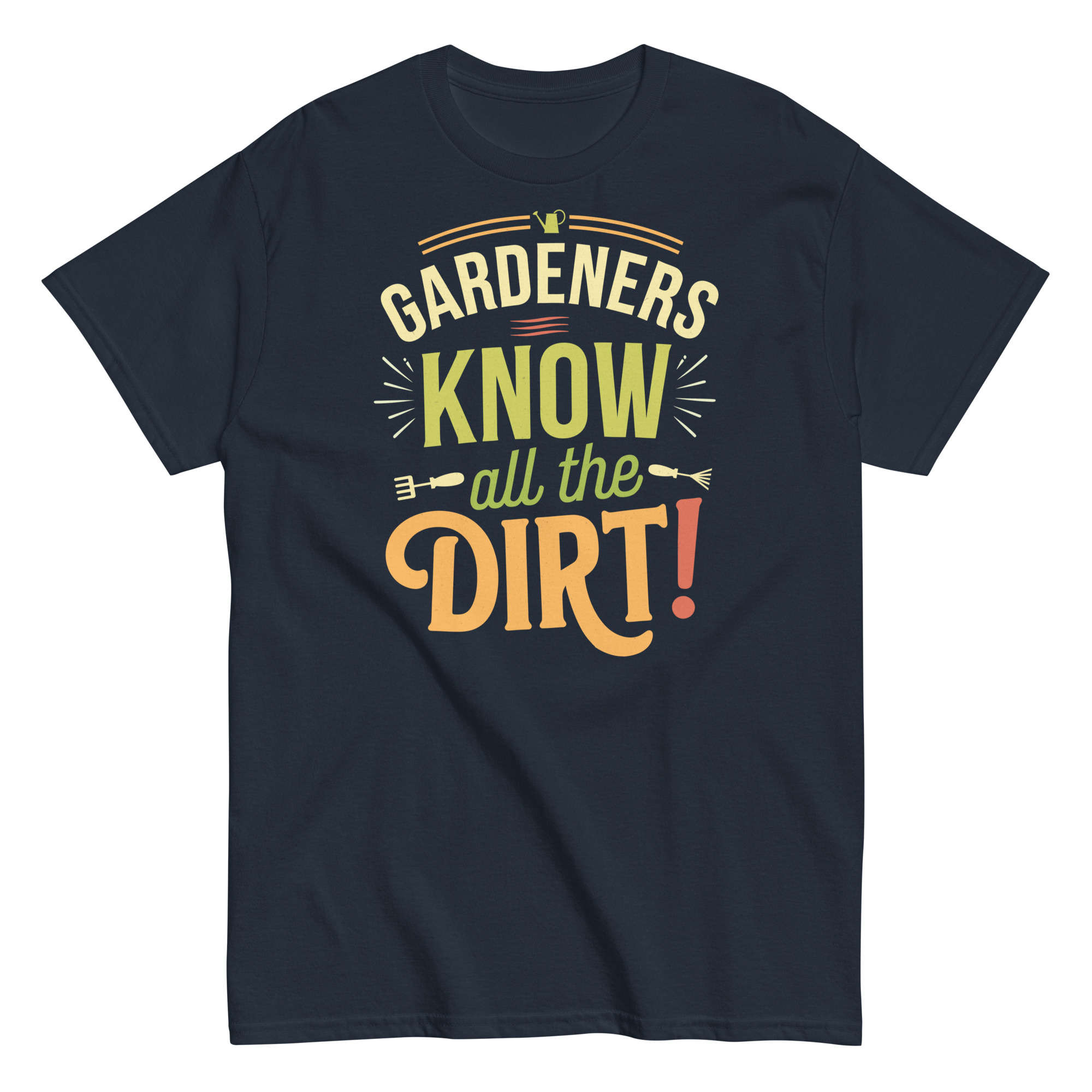 Gardeners Know All The Dirt – Gardener’s T-shirt