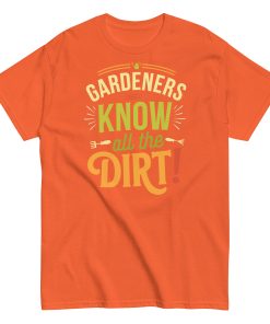 Gardeners Know All The Dirt – Gardener’s T-shirt